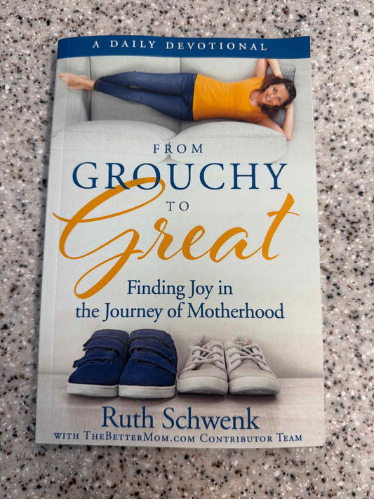 From Grouchy to Great by Ruth Schwenk Paperback Book