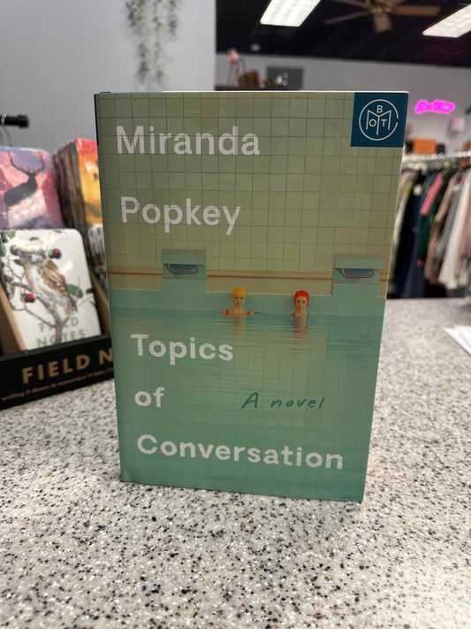 Topics of Conversation by Miranda Popkey Hardcover Book
