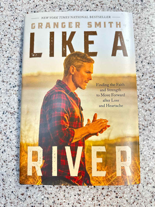 Like A River by Granger Smith (hardcover) Book